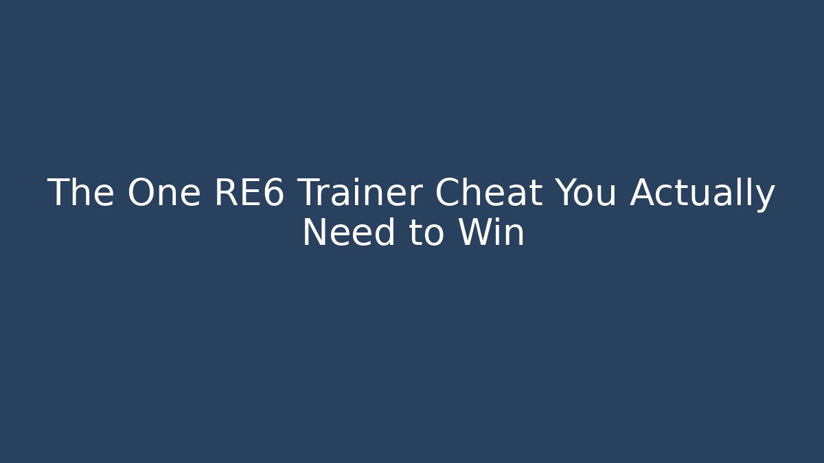 The One RE6 Trainer Cheat You Actually Need to Win - Vintage E-Juice