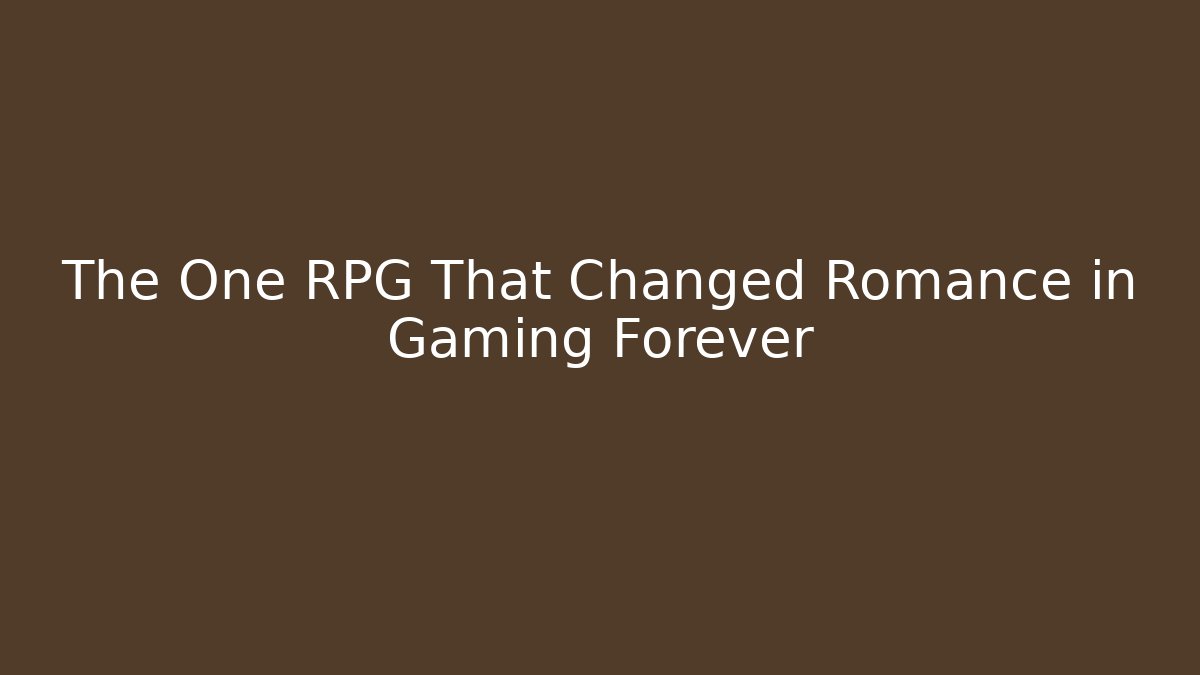 The One RPG That Changed Romance in Gaming Forever
