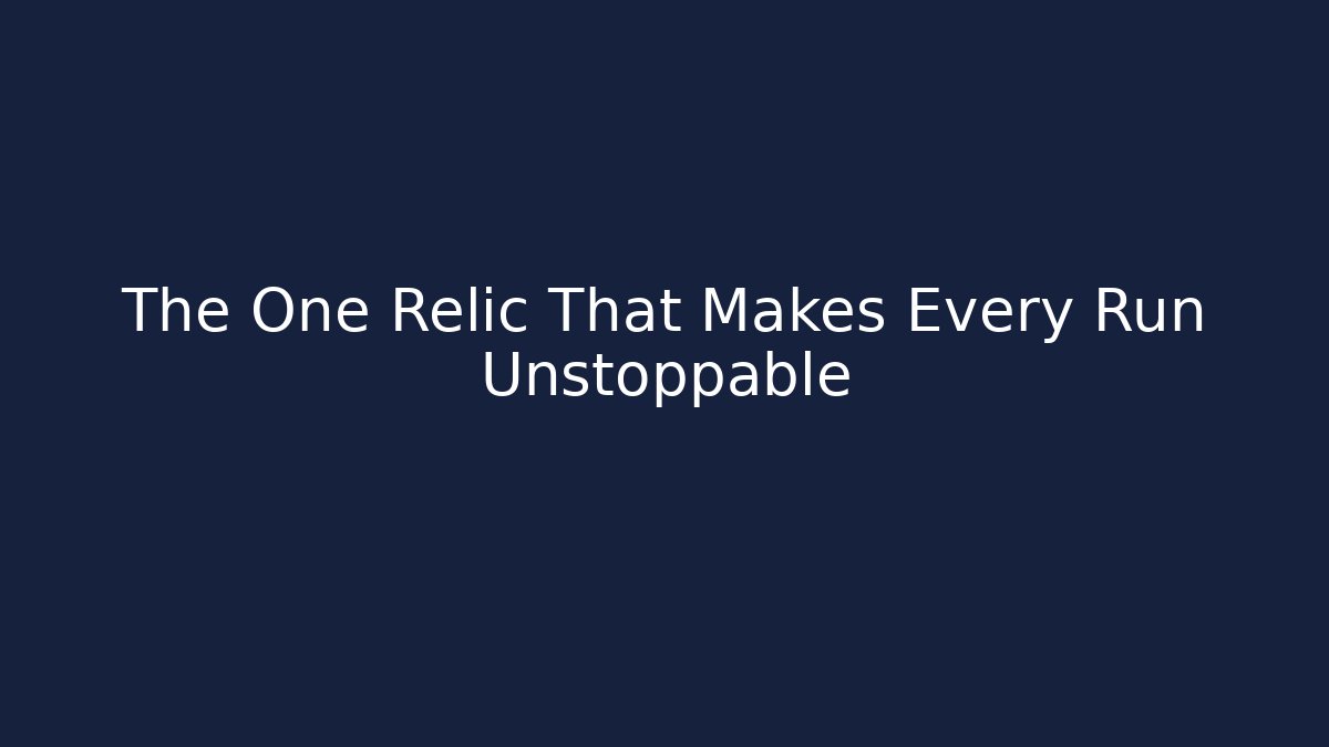 The One Relic That Makes Every Run Unstoppable - Vintage E-Juice