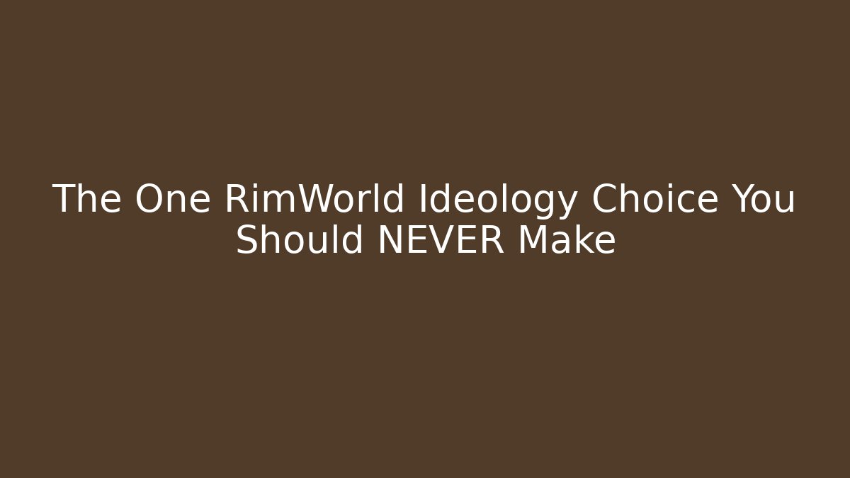 The One RimWorld Ideology Choice You Should NEVER Make