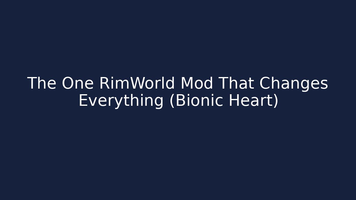 The One RimWorld Mod That Changes Everything (Bionic Heart) - Vintage E-Juice
