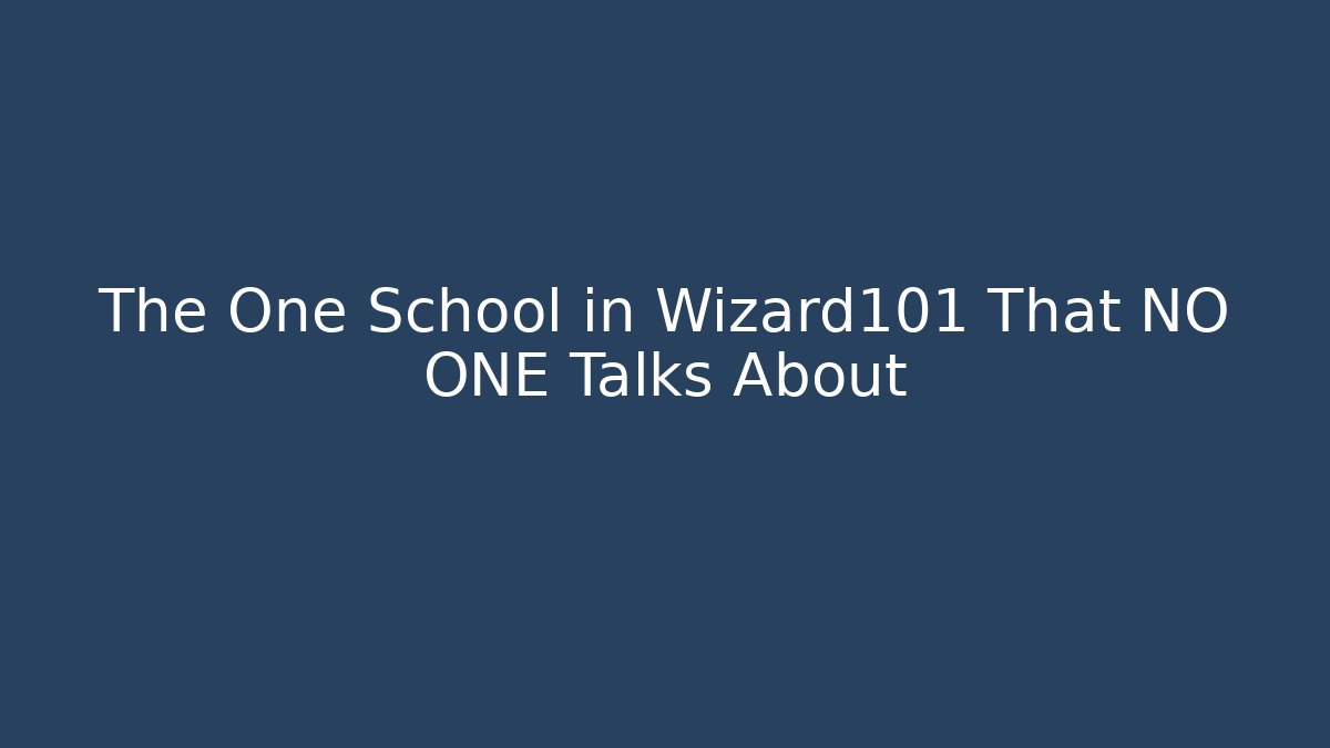 The One School in Wizard101 That NO ONE Talks About