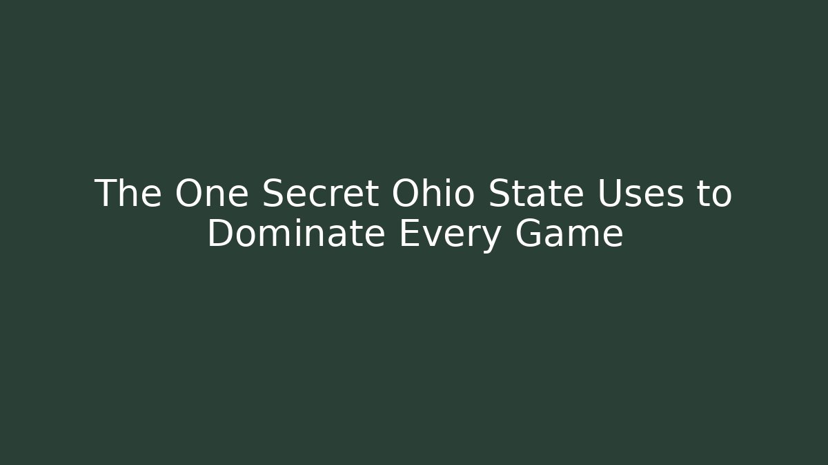 The One Secret Ohio State Uses to Dominate Every Game