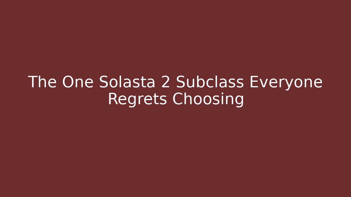 The One Solasta 2 Subclass Everyone Regrets Choosing