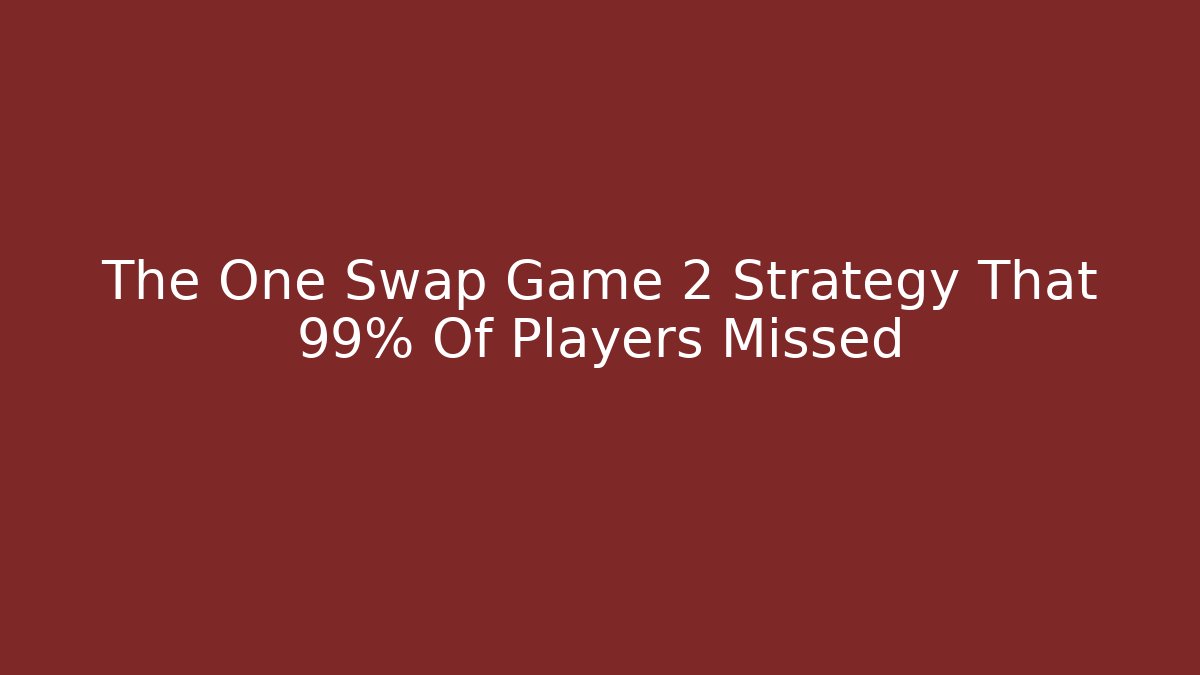 The One Swap Game 2 Strategy That 99% Of Players Missed - Vintage E-Juice