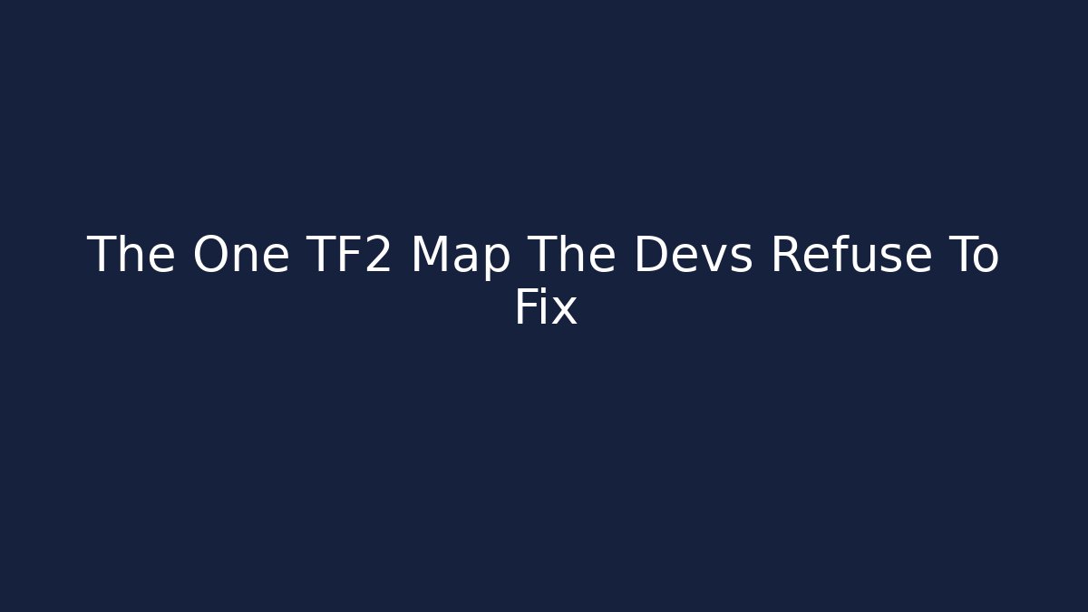 The One TF2 Map The Devs Refuse To Fix - Vintage E-Juice