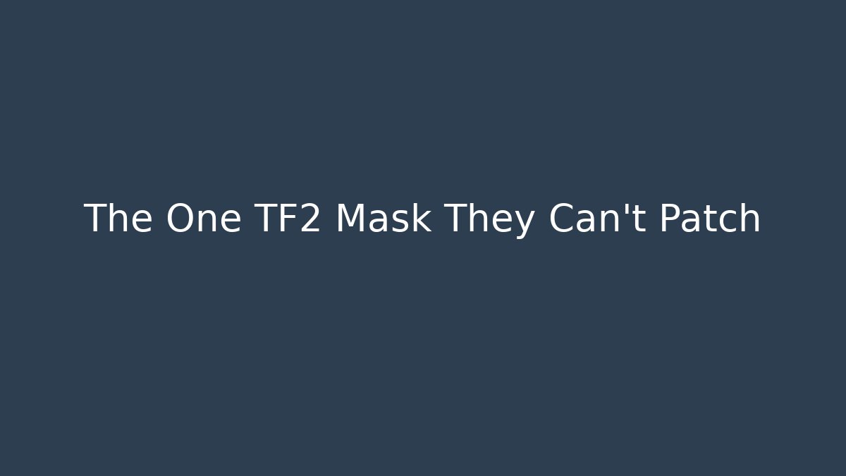 The One TF2 Mask They Can't Patch - Vintage E-Juice