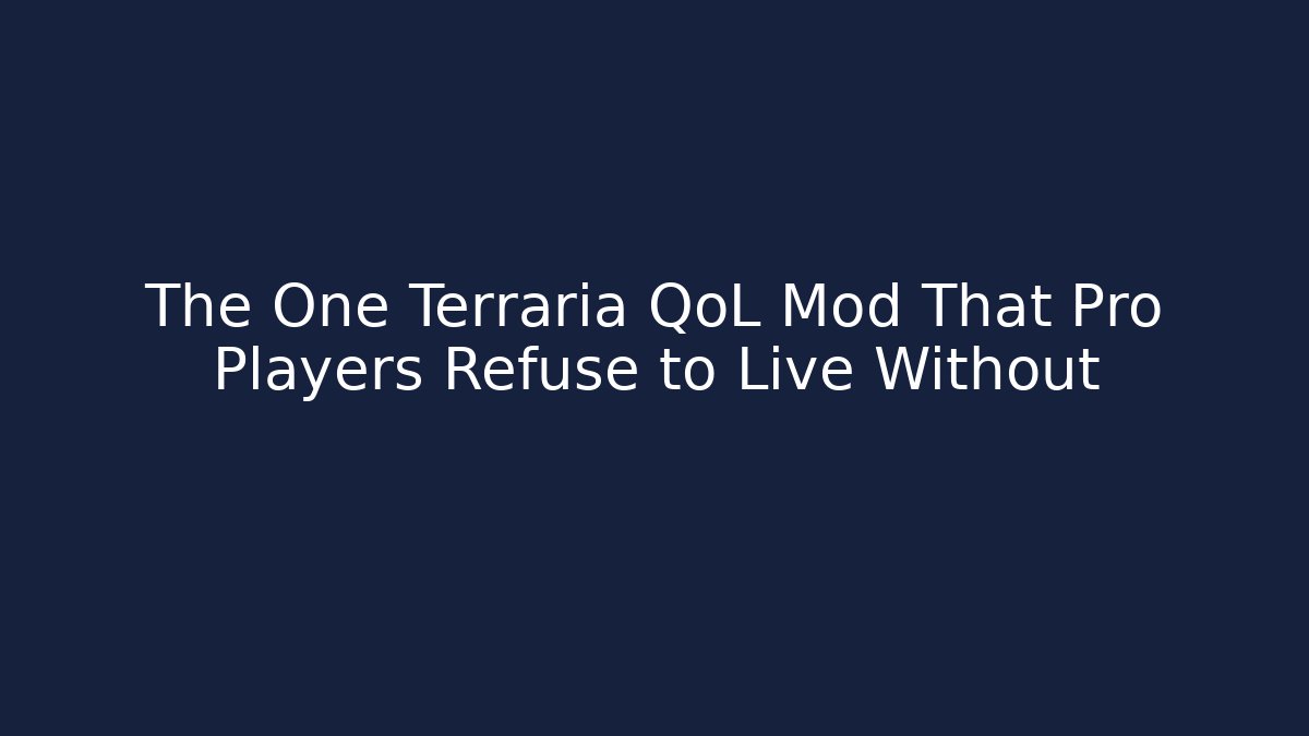 The One Terraria QoL Mod That Pro Players Refuse to Live Without - Vintage E-Juice