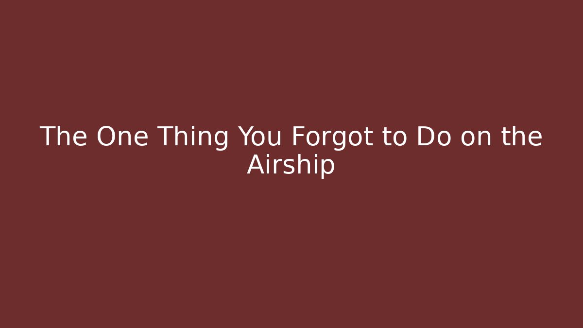 The One Thing You Forgot to Do on the Airship - Vintage E-Juice