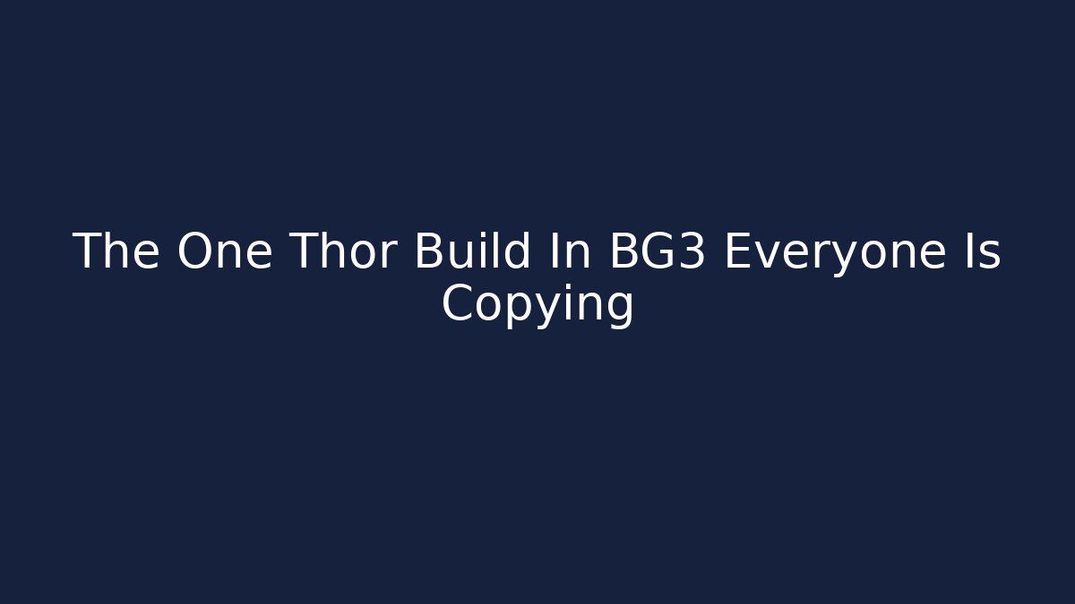 The One Thor Build In BG3 Everyone Is Copying