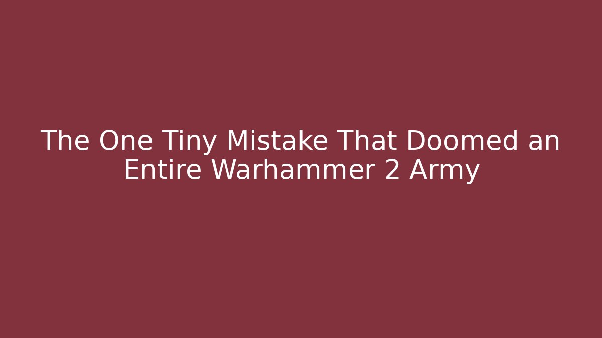 The One Tiny Mistake That Doomed an Entire Warhammer 2 Army