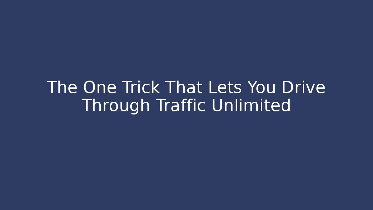 The One Trick That Lets You Drive Through Traffic Unlimited - Vintage E-Juice