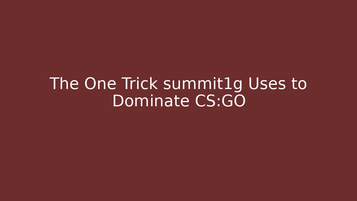 The One Trick summit1g Uses to Dominate CS:GO