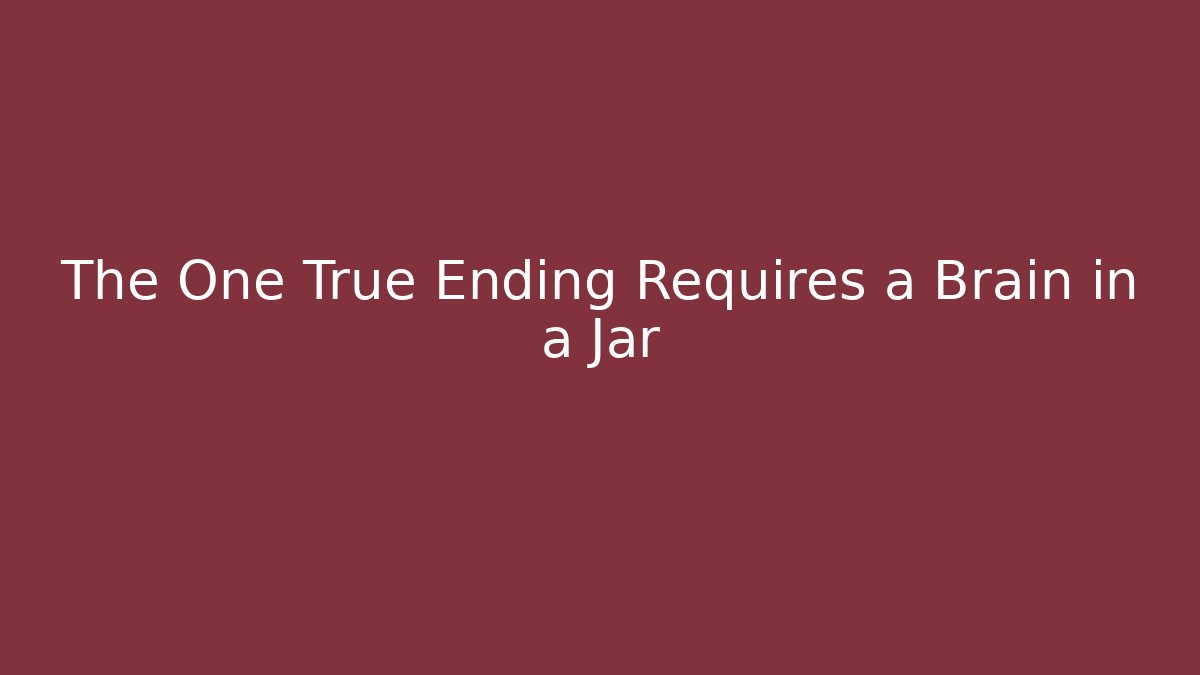 The One True Ending Requires a Brain in a Jar - Vintage E-Juice
