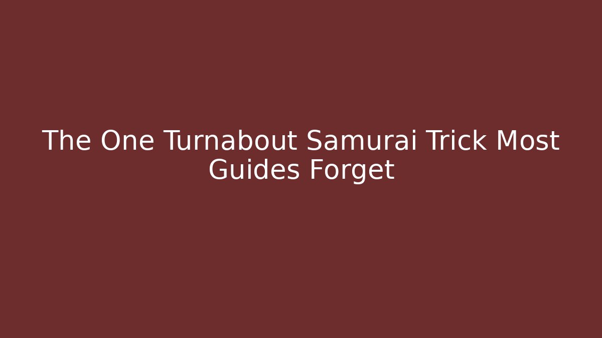 The One Turnabout Samurai Trick Most Guides Forget - Vintage E-Juice