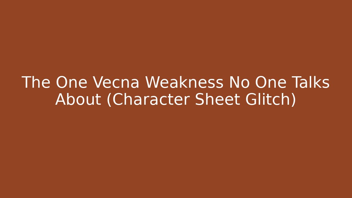 The One Vecna Weakness No One Talks About (Character Sheet Glitch) - Vintage E-Juice