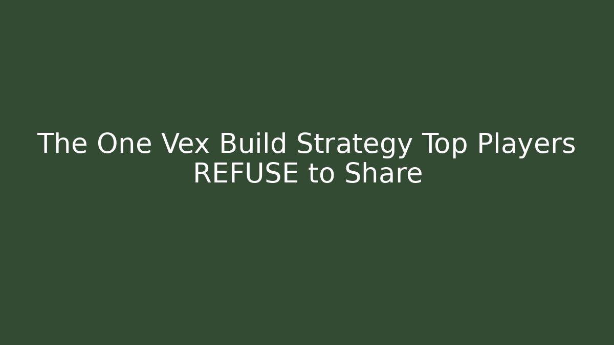 The One Vex Build Strategy Top Players REFUSE to Share