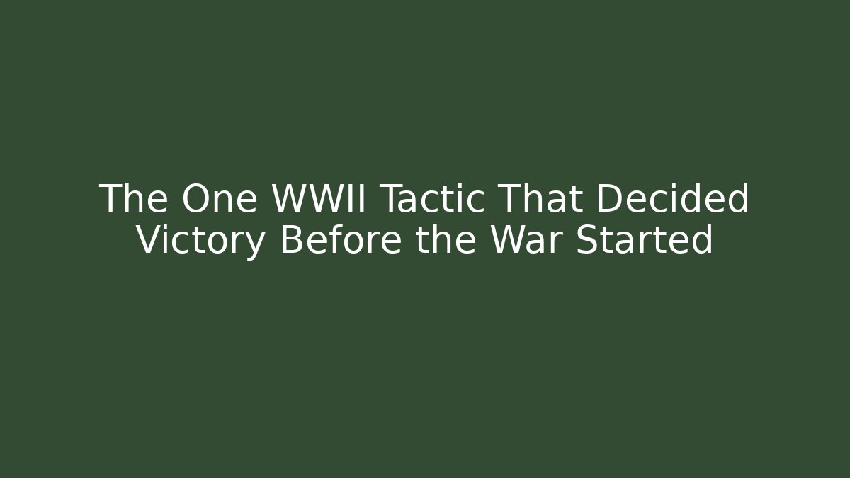 The One WWII Tactic That Decided Victory Before the War Started