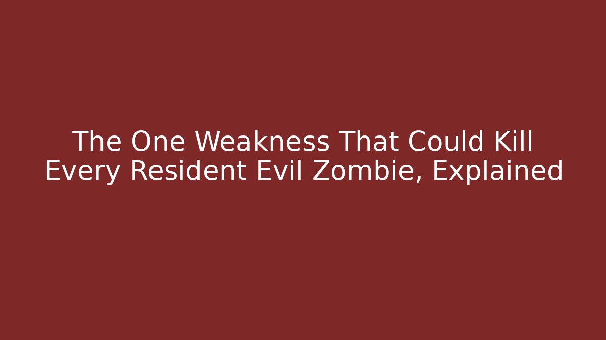 The One Weakness That Could Kill Every Resident Evil Zombie, Explained - Vintage E-Juice