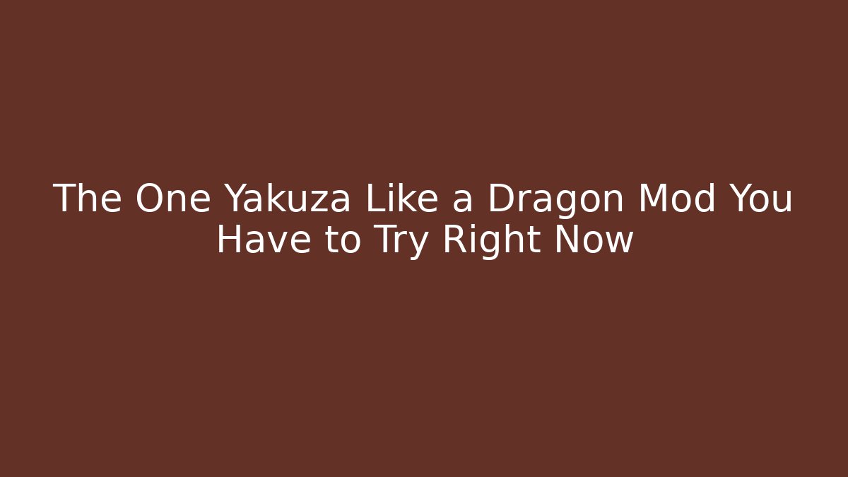 The One Yakuza Like a Dragon Mod You Have to Try Right Now