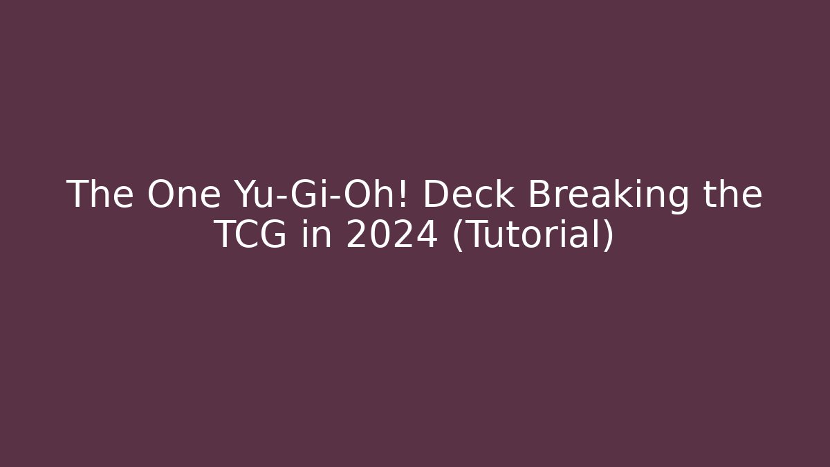 The One Yu-Gi-Oh! Deck Breaking the TCG in 2024 (Tutorial) - Vintage E-Juice