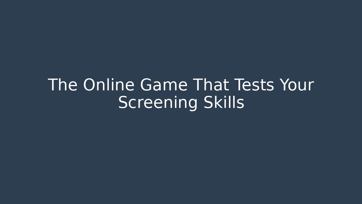The Online Game That Tests Your Screening Skills - Vintage E-Juice