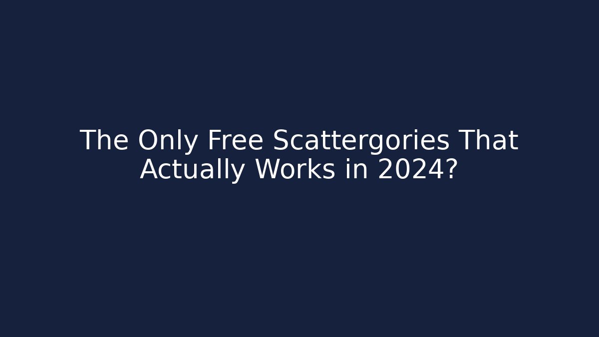 The Only Free Scattergories That Actually Works in 2024?