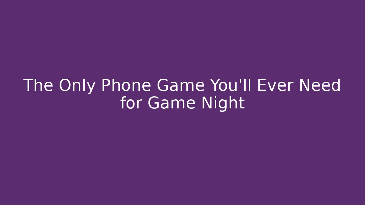 The Only Phone Game You’ll Ever Need for Game Night - Vintage E-Juice