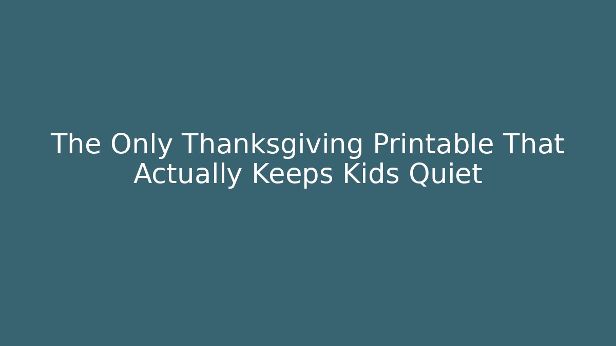 The Only Thanksgiving Printable That Actually Keeps Kids Quiet