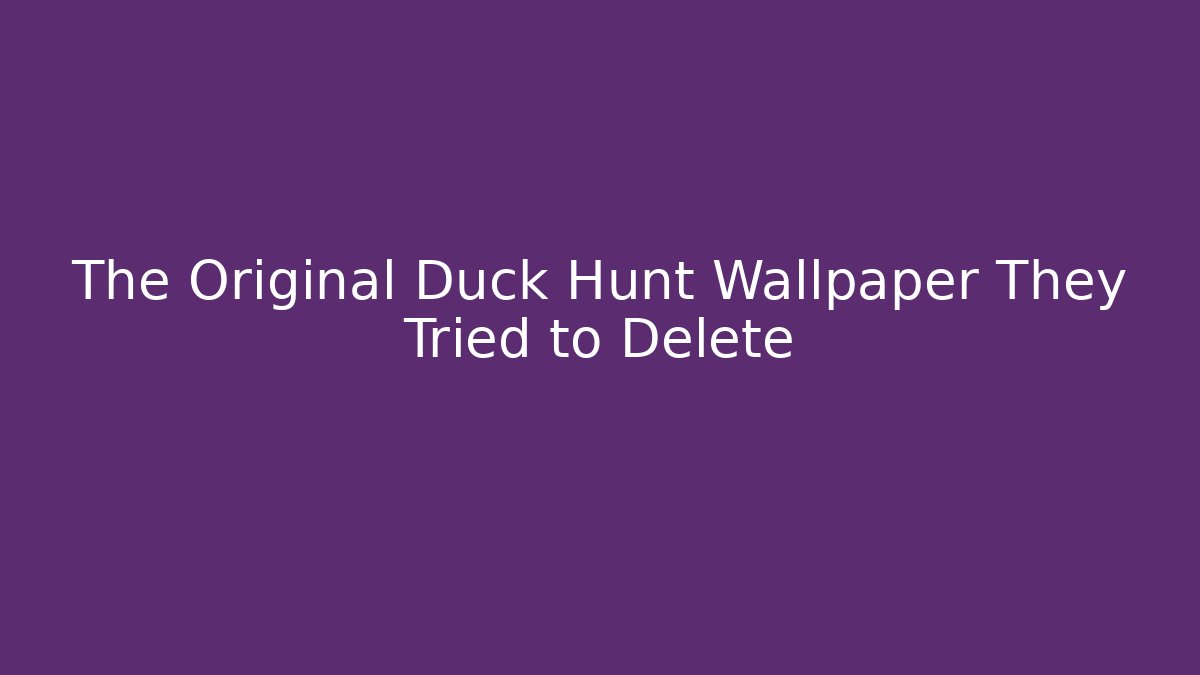 The Original Duck Hunt Wallpaper They Tried to Delete