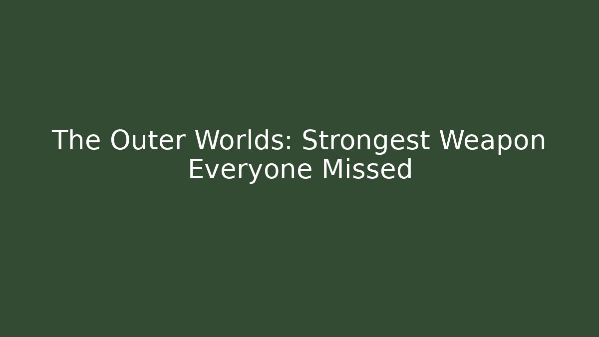 The Outer Worlds: Strongest Weapon Everyone Missed