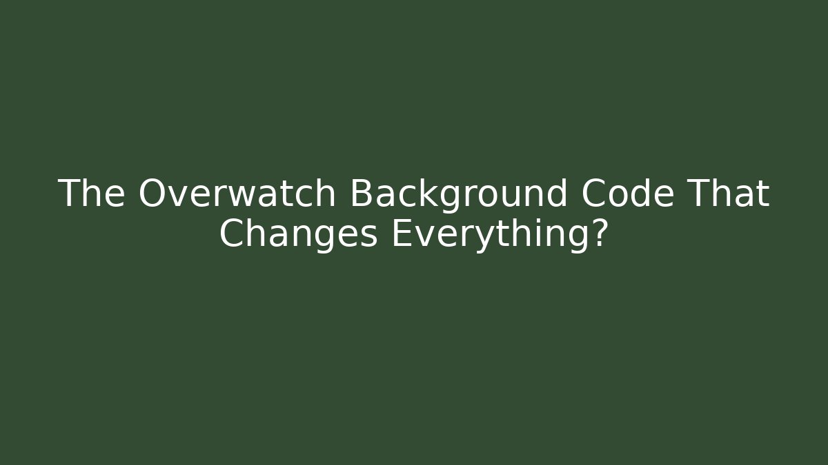 The Overwatch Background Code That Changes Everything?