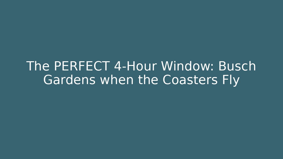 The PERFECT 4-Hour Window: Busch Gardens when the Coasters Fly