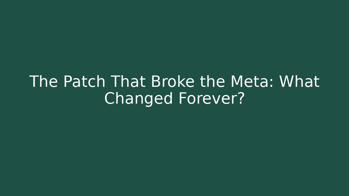 The Patch That Broke the Meta: What Changed Forever? - Vintage E-Juice