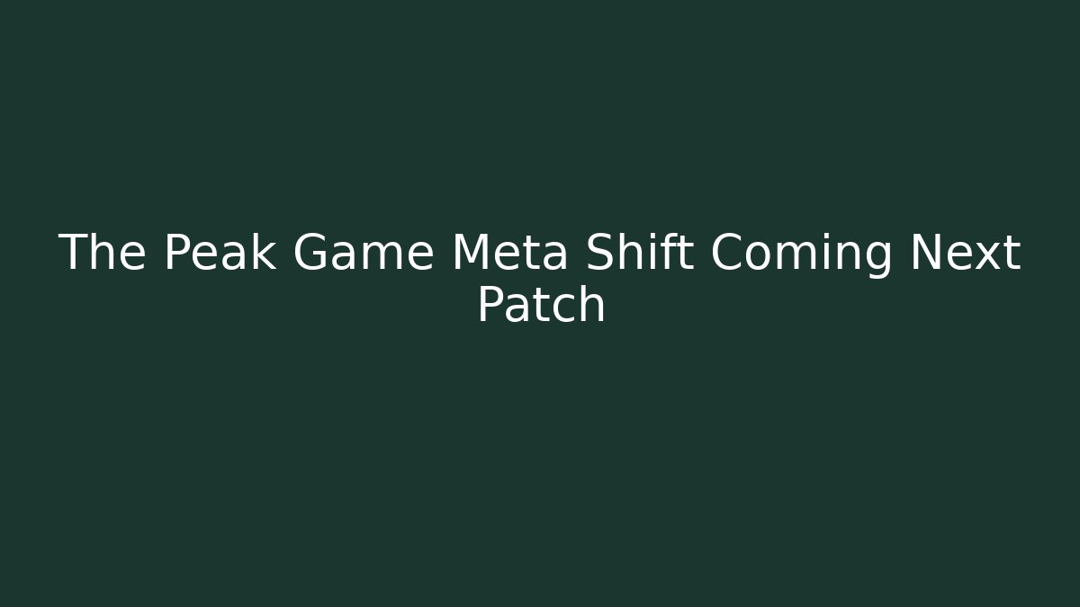 The Peak Game Meta Shift Coming Next Patch - Vintage E-Juice