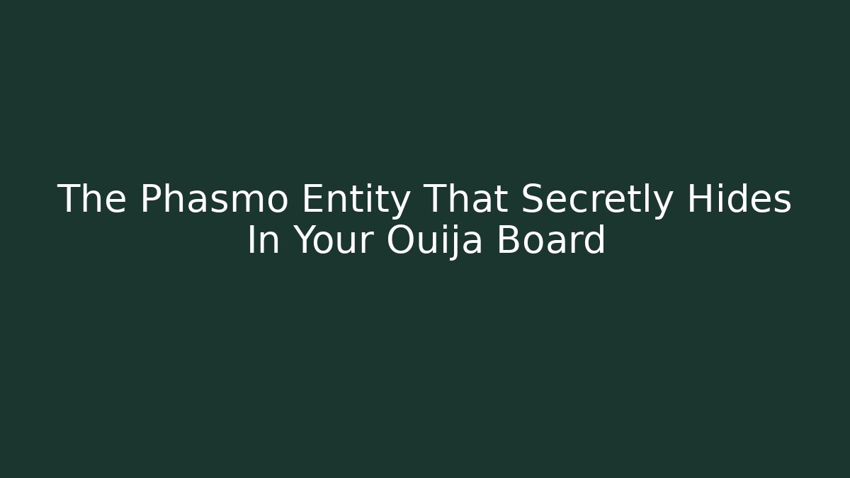 The Phasmo Entity That Secretly Hides In Your Ouija Board
