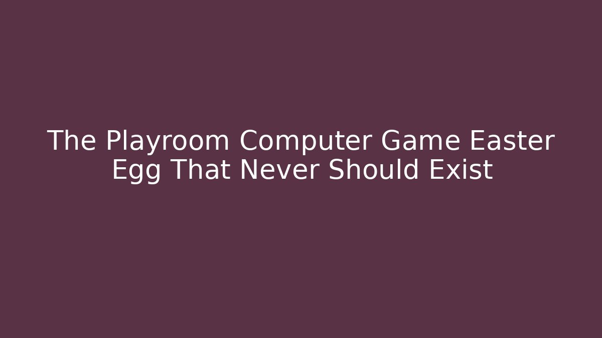 The Playroom Computer Game Easter Egg That Never Should Exist - Vintage E-Juice