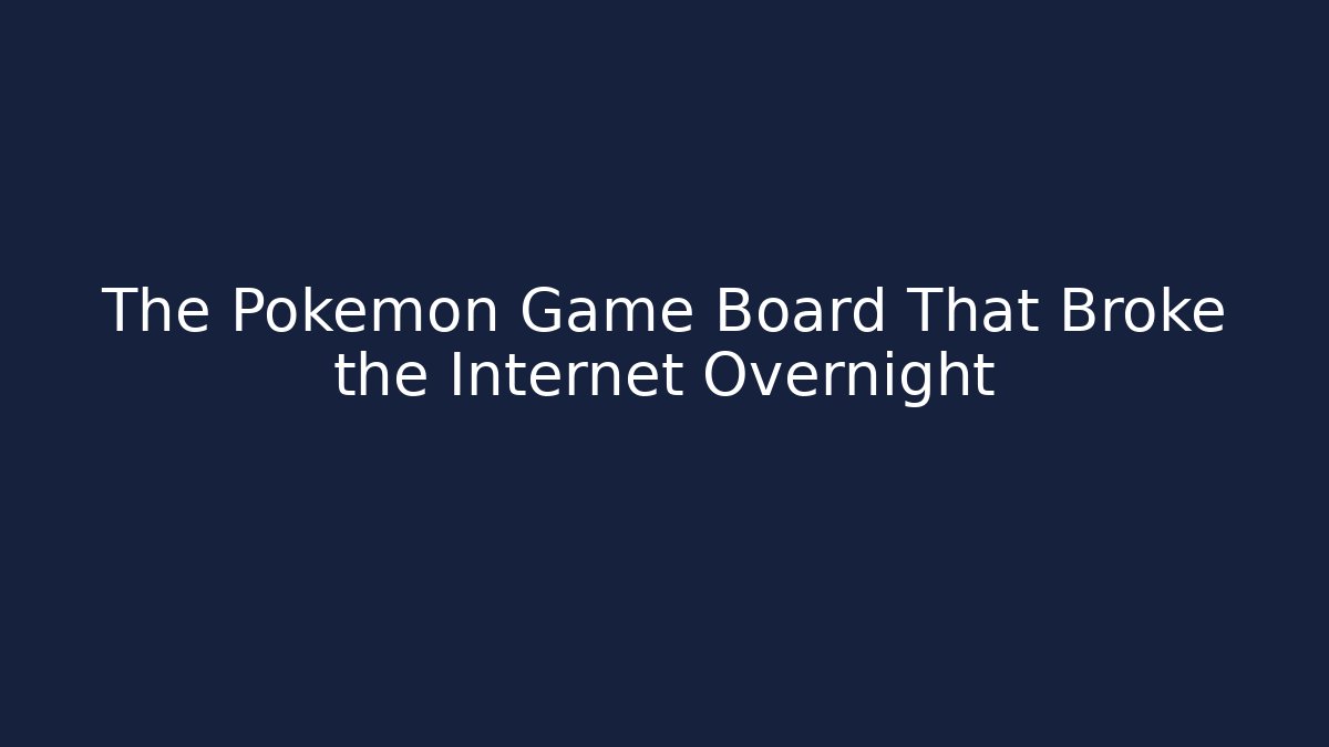 The Pokémon Game Board That Broke the Internet Overnight