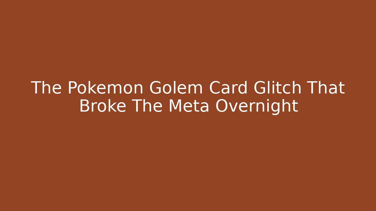 The Pokemon Golem Card Glitch That Broke The Meta Overnight