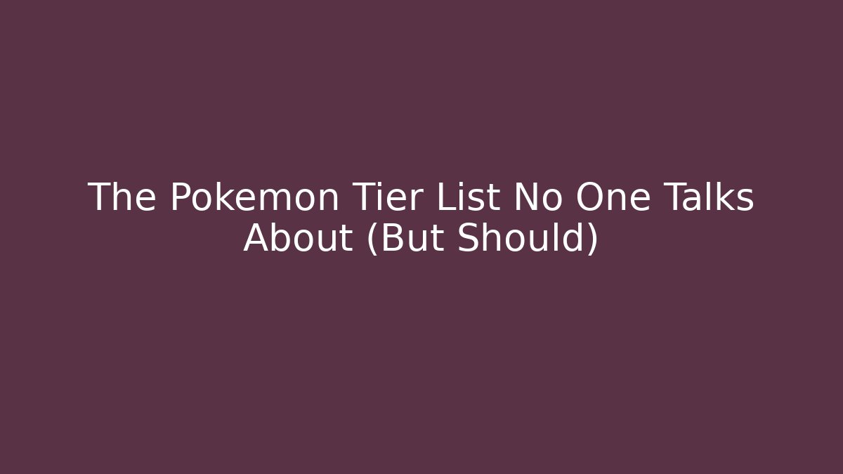 The Pokemon Tier List No One Talks About (But Should)