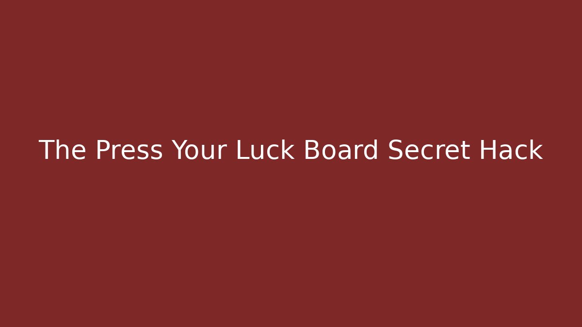 The Press Your Luck Board Secret Hack