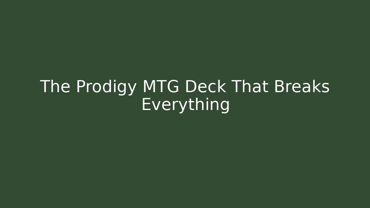 The Prodigy MTG Deck That Breaks Everything - Vintage E-Juice