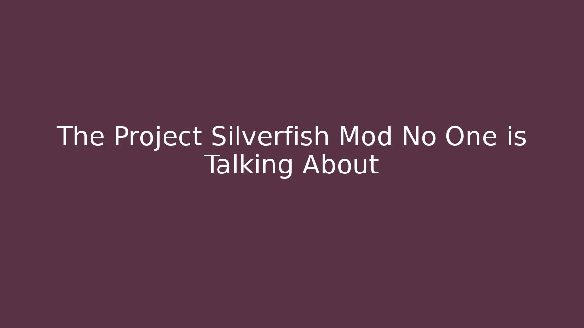 The Project Silverfish Mod No One is Talking About - Vintage E-Juice
