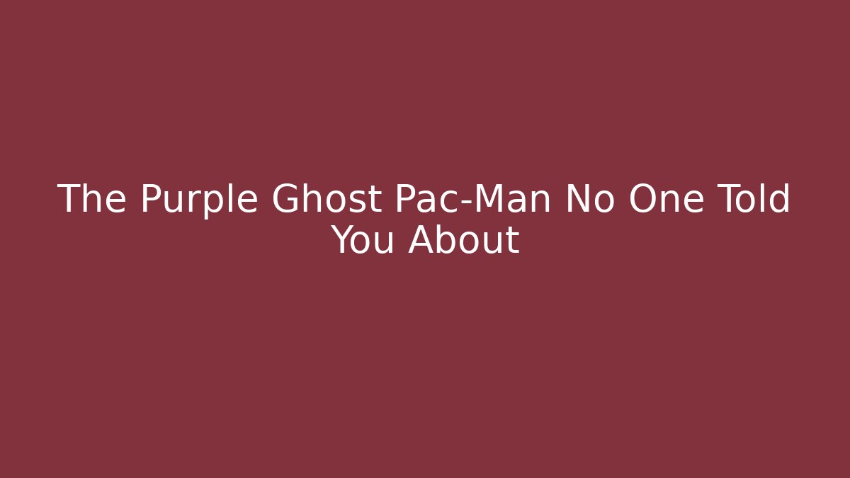 The Purple Ghost Pac-Man No One Told You About