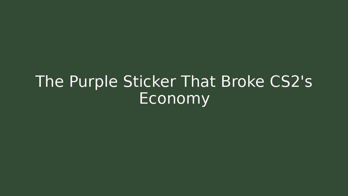 The Purple Sticker That Broke CS2's Economy