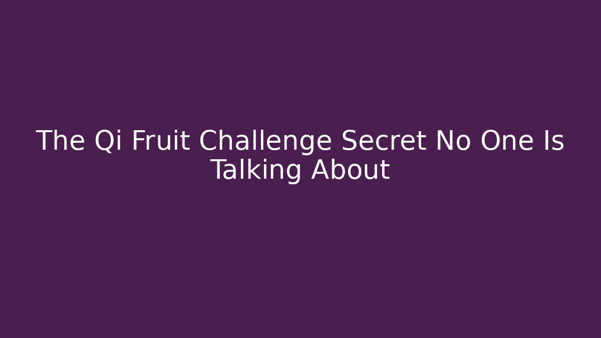 The Qi Fruit Challenge Secret No One Is Talking About - Vintage E-Juice