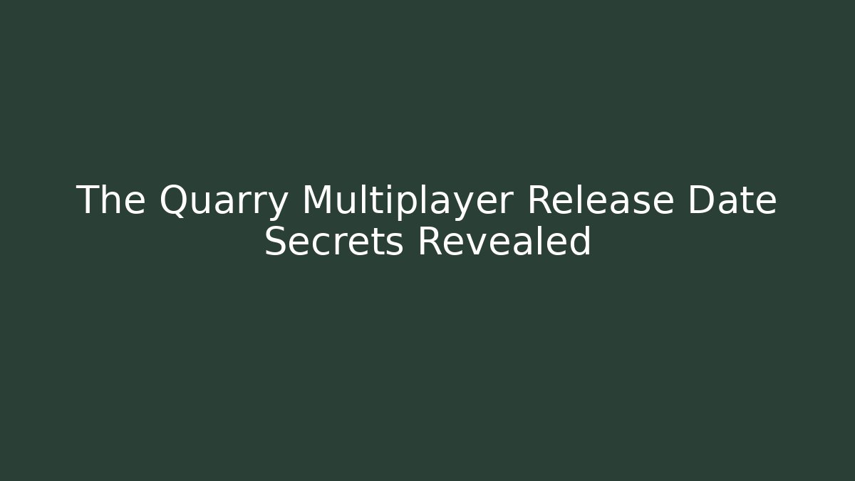 The Quarry Multiplayer Release Date Secrets Revealed