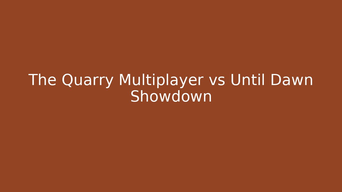 The Quarry Multiplayer vs Until Dawn Showdown - Vintage E-Juice