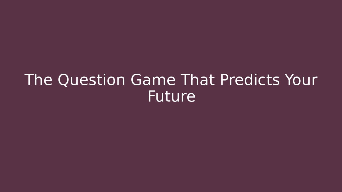 The Question Game That Predicts Your Future - Vintage E-Juice