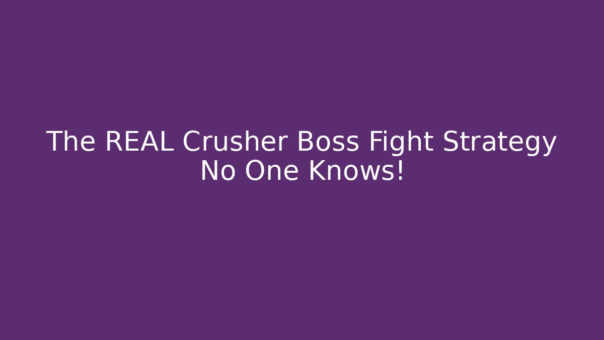 The REAL Crusher Boss Fight Strategy No One Knows! - Vintage E-Juice